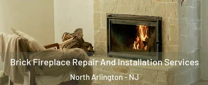  Brick Fireplace Repair And Installation Services North Arlington - NJ