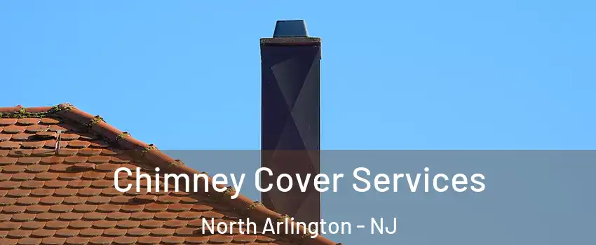  Chimney Cover Services North Arlington - NJ