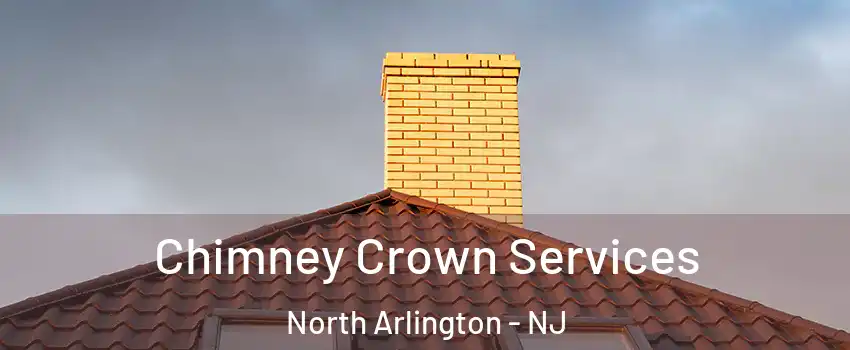  Chimney Crown Services North Arlington - NJ