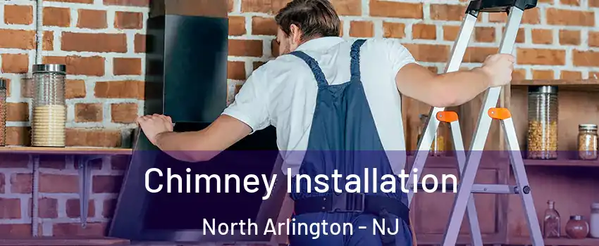  Chimney Installation North Arlington - NJ
