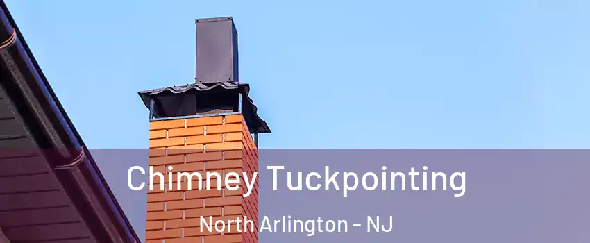  Chimney Tuckpointing North Arlington - NJ