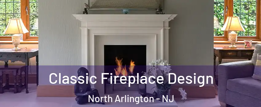  Classic Fireplace Design North Arlington - NJ