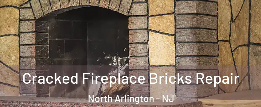  Cracked Fireplace Bricks Repair North Arlington - NJ