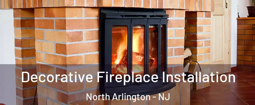  Decorative Fireplace Installation North Arlington - NJ