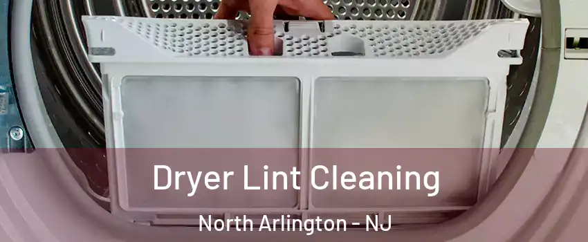  Dryer Lint Cleaning North Arlington - NJ