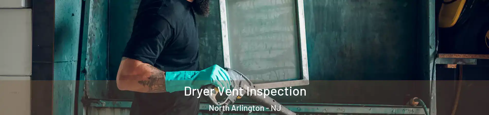  Dryer Vent Inspection North Arlington - NJ