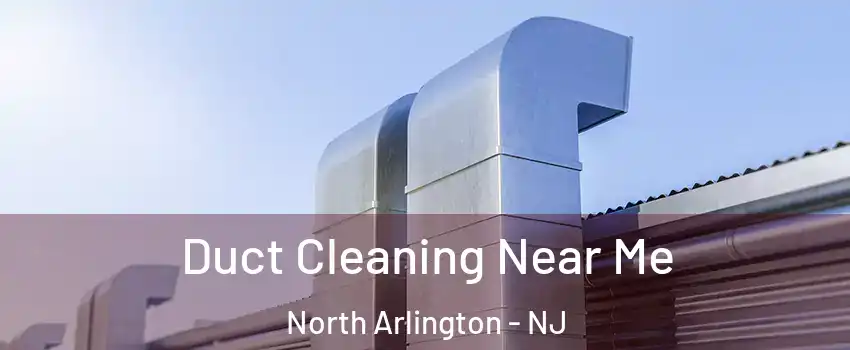  Duct Cleaning Near Me North Arlington - NJ