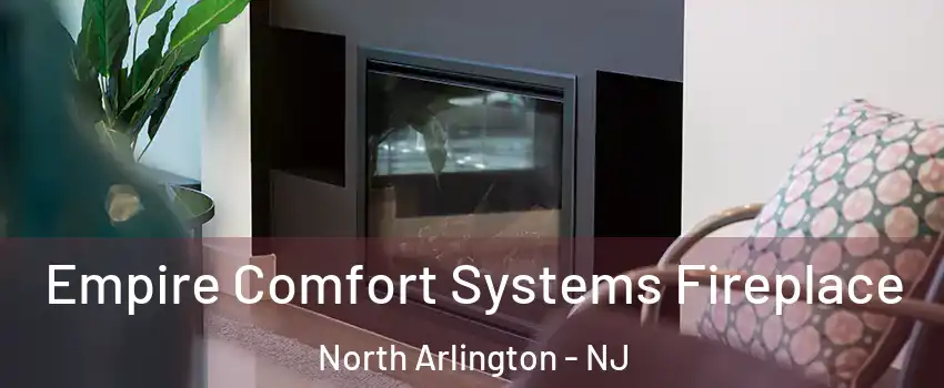 Empire Comfort Systems Fireplace North Arlington - NJ