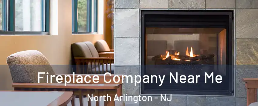 Fireplace Company Near Me North Arlington - NJ