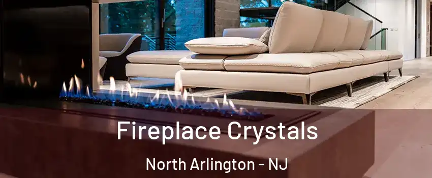  Fireplace Crystals North Arlington - NJ