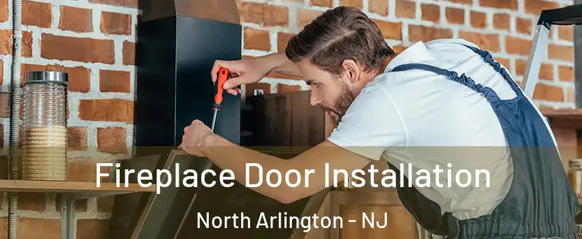  Fireplace Door Installation North Arlington - NJ