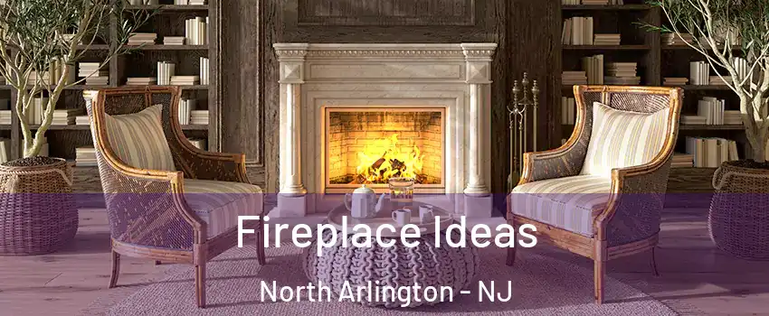  Fireplace Ideas North Arlington - NJ
