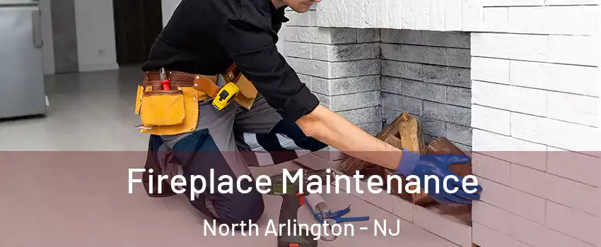  Fireplace Maintenance North Arlington - NJ