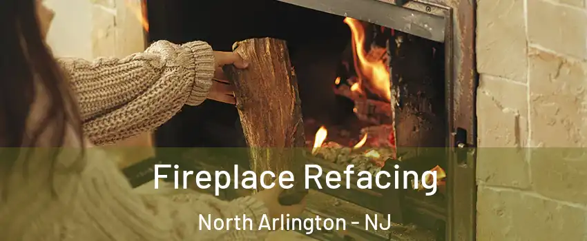  Fireplace Refacing North Arlington - NJ
