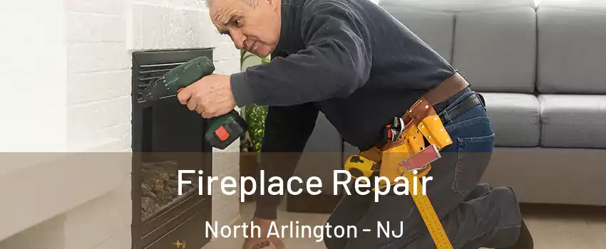  Fireplace Repair North Arlington - NJ