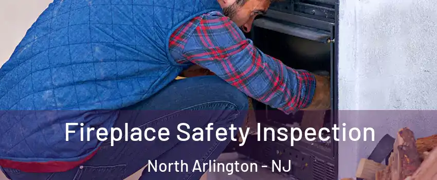  Fireplace Safety Inspection North Arlington - NJ