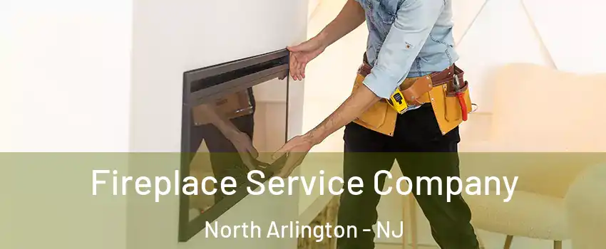  Fireplace Service Company North Arlington - NJ