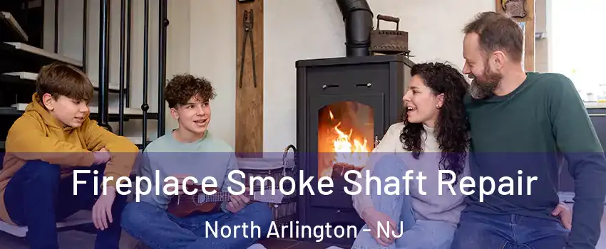  Fireplace Smoke Shaft Repair North Arlington - NJ