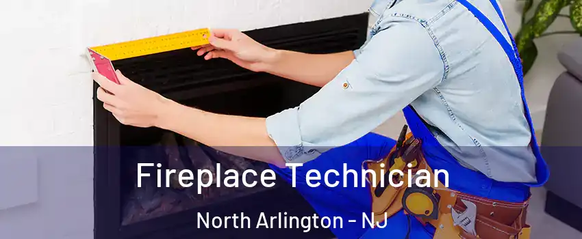  Fireplace Technician North Arlington - NJ