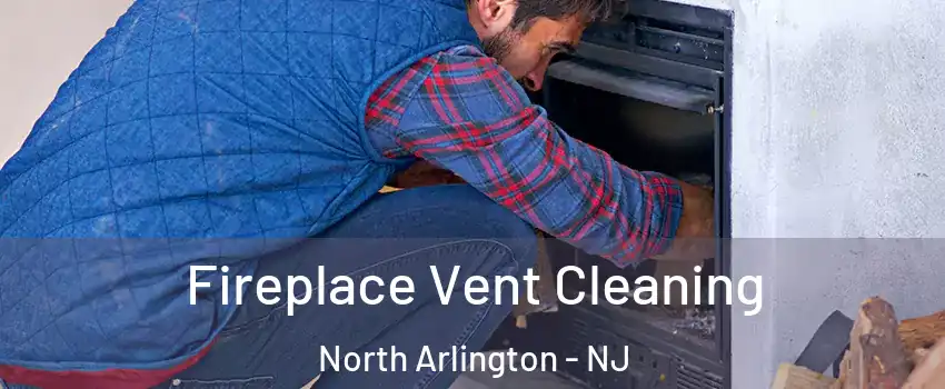  Fireplace Vent Cleaning North Arlington - NJ