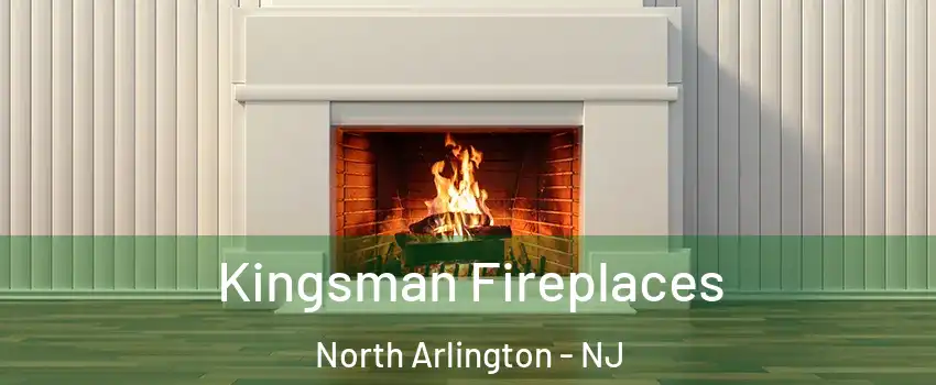  Kingsman Fireplaces North Arlington - NJ