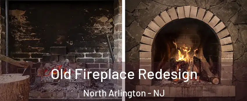  Old Fireplace Redesign North Arlington - NJ