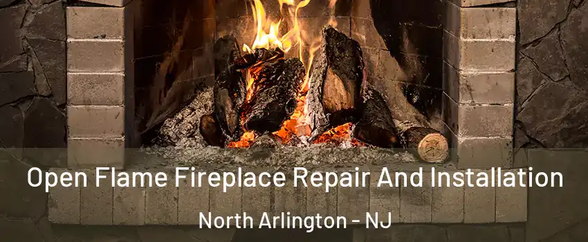 Open Flame Fireplace Repair And Installation North Arlington - NJ