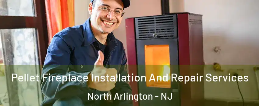  Pellet Fireplace Installation And Repair Services North Arlington - NJ