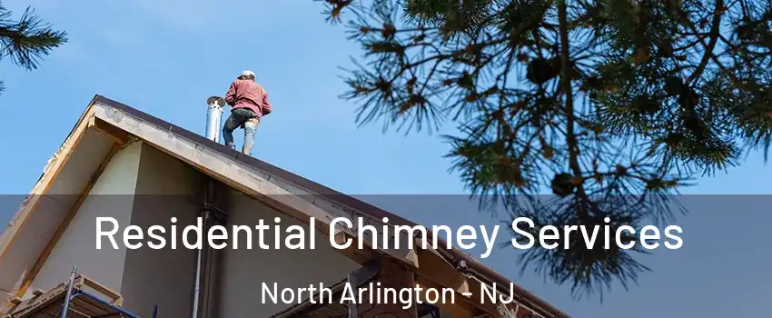  Residential Chimney Services North Arlington - NJ