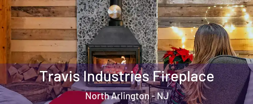  Travis Industries Fireplace North Arlington - NJ