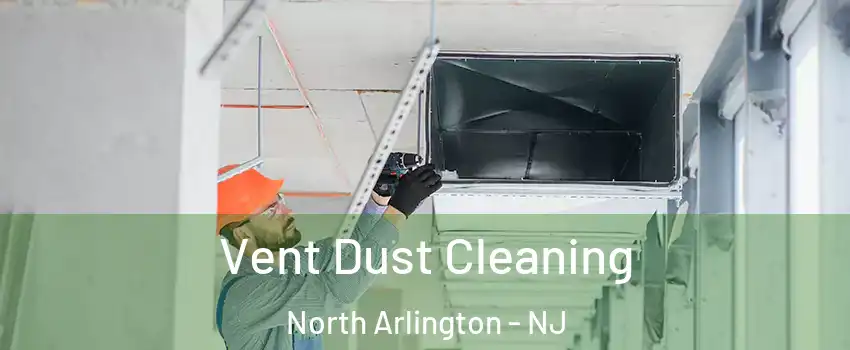  Vent Dust Cleaning North Arlington - NJ